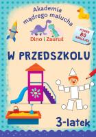W przedszkolu. Dino i Zauruś 3-latek. Akademia mądrego malucha. Autor: Emilia Matyka, Brydak Piotr. SmakLiter.pl Okładka książki W przedszkolu. Dino i Zauruś 3-latek. Akademia mądrego malucha