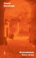 W prześwicie. Szkice z Bramy. Autor: Próchniak Paweł. SmakLiter.pl Okładka książki W prześwicie. Szkice z Bramy
