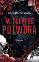 W pułapce Potwora. Autor: Witkowska Aleksandra. SmakLiter.pl Okładka książki W pułapce Potwora