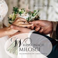 W ramionach miłości. Dla nowożeńców i zakochanych. Autor: Waligóra Mieczysław. SmakLiter.pl Okładka książki W ramionach miłości. Dla nowożeńców i zakochanych