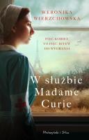 W służbie Madame Curie. Autor: Wierzchowska Weronika. SmakLiter.pl Okładka książki W służbie Madame Curie