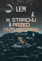 W strachu przed antymaterią. 1381 cytatów. Autor: Lem Stanisław. SmakLiter.pl Okładka książki W strachu przed antymaterią. 1381 cytatów