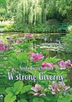 W stronę Giverny. Autor: Cierechowicz Aneta. SmakLiter.pl Okładka książki W stronę Giverny