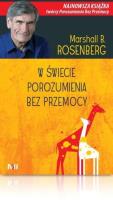 W świecie Porozumienia bez Przemocy. Autor: Marshall B. Rosenberg. SmakLiter.pl Okładka książki W świecie Porozumienia bez Przemocy