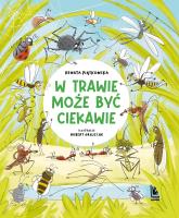 W trawie może być ciekawie. Autor: Renata Piątkowska. SmakLiter.pl Okładka książki W trawie może być ciekawie