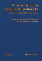 Okładka książki W trosce o dobro wspólnoty i jednostki – zagadnienia administracyjnoprawne
