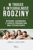 W trosce o integralność rodziny. Autor: Ładyżyński Andrzej. SmakLiter.pl Okładka książki W trosce o integralność rodziny