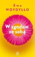 W zgodzie ze sobą. Autor: Ewa Woydyłło. SmakLiter.pl Okładka książki W zgodzie ze sobą