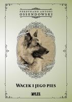 Wacek i jego pies. Autor: Ossendowski Antoni Ferdynand. SmakLiter.pl Okładka książki Wacek i jego pies
