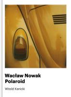 Wacław Nowak. Polaroid. Autor: Witold Kanicki. SmakLiter.pl Okładka książki Wacław Nowak. Polaroid