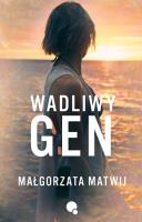 Wadliwy Gen. Autor: Małgorzata Matwij. SmakLiter.pl Okładka książki Wadliwy Gen