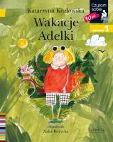Wakacje Adelki. Czytam sobie. Poziom 1. Autor: Katarzyna Kozłowska. SmakLiter.pl Okładka książki Wakacje Adelki. Czytam sobie. Poziom 1