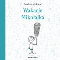 Wakacje Mikołajka. Autor: Jean-Jacques Sempé, René Goscinny. SmakLiter.pl Okładka książki Wakacje Mikołajka