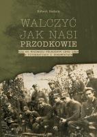 Okładka książki Walczyć jak nasi przodkowie. NZW na Mazowszu Północnym 1945-1954 w fotografiach i dokumentach
