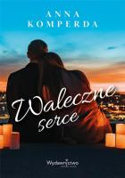 Waleczne serce. Autor: Anna Komperda. SmakLiter.pl Okładka książki Waleczne serce