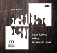 Walka duchowa według św. Ignacego Loyoli /audiobook. Autor: Seweryn Wąsik SJ. SmakLiter.pl Okładka książki Walka duchowa według św. Ignacego Loyoli /audiobook