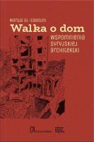 Walka o dom. Wspomnienia syryjskiej architektki. Autor: Marwa Al-Sabouni. SmakLiter.pl Okładka książki Walka o dom. Wspomnienia syryjskiej architektki