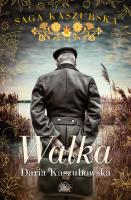 Walka. Saga kaszubska. Tom 4. Autor: Kaszubowska Daria. SmakLiter.pl Okładka książki Walka. Saga kaszubska. Tom 4