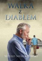 Walka z diabłem. Autor: Niesłuchowski Witold. SmakLiter.pl Okładka książki Walka z diabłem