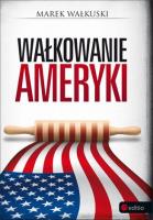 Wałkowanie Ameryki. Autor: Marek Wałkuski. SmakLiter.pl Okładka książki Wałkowanie Ameryki