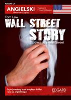 Wall Street Story. Angielski z ćwiczeniami  wyd. 3. Autor: Tom Law, Marcin Frankiewicz. SmakLiter.pl Okładka książki Wall Street Story. Angielski z ćwiczeniami  wyd. 3