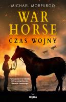 War Horse. Czas wojny. Autor: Morpurgo Michael. SmakLiter.pl Okładka książki War Horse. Czas wojny