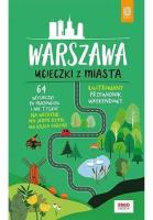 Warszawa. Ucieczki z miasta w.2. Autor: Malwina, Flaczyńska, Flaczyński Artur. SmakLiter.pl Okładka książki Warszawa. Ucieczki z miasta w.2