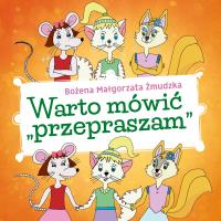 Warto mówić przepraszam. Autor: Bożena Małgorzata Żmudzka. SmakLiter.pl Okładka książki Warto mówić przepraszam