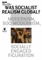 WAS SOCIALIST REALISM GLOBAL? MODERNISM, SOC-MODERNISM, SOCIALLY ENGAGED FIGURATION. Autor:   Praca zbiorowa. SmakLiter.pl Okładka książki WAS SOCIALIST REALISM GLOBAL? MODERNISM, SOC-MODERNISM, SOCIALLY ENGAGED FIGURATION