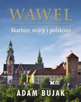Wawel Skarbiec wiary i polskości Wersja polska. Autor: Bujak Adam. SmakLiter.pl Okładka książki Wawel Skarbiec wiary i polskości Wersja polska