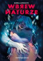 Wbrew Naturze Tom 1 Przebudzenie. Autor: Andolfo Mirka. SmakLiter.pl Okładka książki Wbrew Naturze Tom 1 Przebudzenie