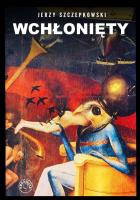 Wchłonięty Tobiasz Szpett i jego Ślepy Książę. Autor: Jerzy Szczepkowski. SmakLiter.pl Okładka książki Wchłonięty Tobiasz Szpett i jego Ślepy Książę