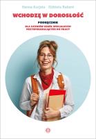 Wchodzę w dorosłość Podręcznik. Autor: Kurjata Hanna, Rabant Elżbieta. SmakLiter.pl Okładka książki Wchodzę w dorosłość Podręcznik