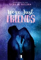 We're Just Friends. Autor: Lena M. Bielska. SmakLiter.pl Okładka książki We're Just Friends