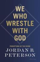 We Who Wrestle With God. Autor: Peterson, Jordan B.. SmakLiter.pl Okładka książki We Who Wrestle With God