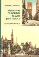 Wędrówki po Dolnym Śląsku. Autor: Chądzyński Wojciech. SmakLiter.pl Okładka książki Wędrówki po Dolnym Śląsku