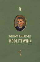 Wenanty Katarzyniec. Modlitewnik. Autor: Edward Staniukiewicz. SmakLiter.pl Okładka książki Wenanty Katarzyniec. Modlitewnik