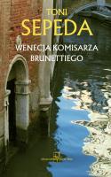 Wenecja komisarza Brunettiego. Autor: Toni Sepeda. SmakLiter.pl Okładka książki Wenecja komisarza Brunettiego