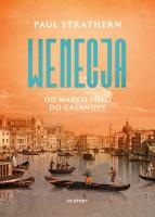Wenecja. Od Marco Polo do Casanovy. Autor: Strathern Paul. SmakLiter.pl Okładka książki Wenecja. Od Marco Polo do Casanovy