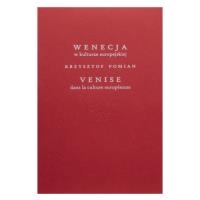 Wenecja w kulturze europejskiej / Venice dans la culture européenne. Autor: Pomian Krzysztof. SmakLiter.pl Okładka książki Wenecja w kulturze europejskiej / Venice dans la culture européenne