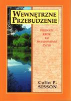 Wewnętrzne przebudzenie. Pierwszy krok ku świadomemu życiu. Autor: Colin P. Sisson. SmakLiter.pl Okładka książki Wewnętrzne przebudzenie. Pierwszy krok ku świadomemu życiu