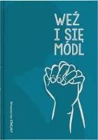 Weź i się módl. Autor: Opracowanie zbiorowe. SmakLiter.pl Okładka książki Weź i się módl