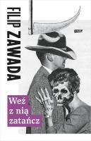 Weź z nią zatańcz. Autor: Zawada Filip. SmakLiter.pl Okładka książki Weź z nią zatańcz