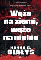 Węże na ziemi, węże na niebie. Autor: Szczukowska-Białys Hanna. SmakLiter.pl Okładka książki Węże na ziemi, węże na niebie