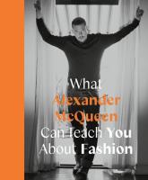 What Alexander McQueen Can Teach You About Fashion. Autor: Honigman Ana Finel. SmakLiter.pl Okładka książki What Alexander McQueen Can Teach You About Fashion