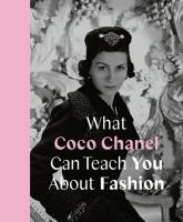 What Coco Chanel Can Teach You About Fashion. Autor: Young Caroline. SmakLiter.pl Okładka książki What Coco Chanel Can Teach You About Fashion