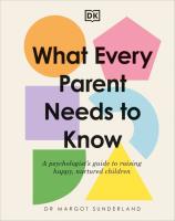 What Every Parent Needs to Know. Autor: Margot Sunderland. SmakLiter.pl Okładka książki What Every Parent Needs to Know