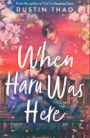 When Haru Was Here. Autor: Thao Dustin. SmakLiter.pl Okładka książki When Haru Was Here