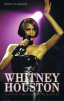 Whitney Houston. Zawszr będziemy Cię kochać. Autor: Shannon Patrick. SmakLiter.pl Okładka książki Whitney Houston. Zawszr będziemy Cię kochać