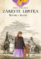 Wianki i wiano. Zakryte lustra. Tom 2. Autor: Cielesz Ewa. SmakLiter.pl Okładka książki Wianki i wiano. Zakryte lustra. Tom 2